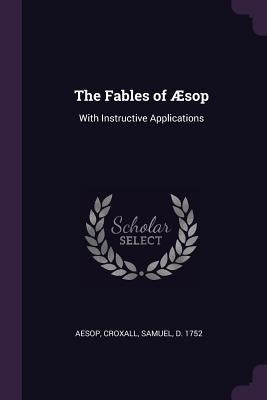 The Fables of Æsop: With Instructive Applications by Aesop