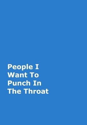 People I Want To Punch In The Throat by Journals, June Bug