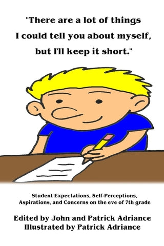 There are a lot of things I could tell you about myself, but I'll keep it short: Student Expectations, Self-Perceptions, Aspirations, and Concerns on by Adriance, Patrick