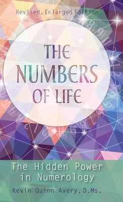 The Numbers of Life: The Hidden Power in Numerology by Avery, Kevin Quinn