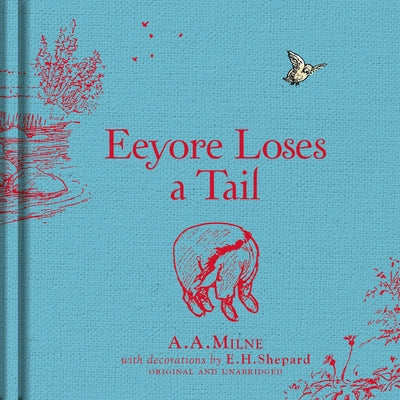 Winnie-The-Pooh: Eeyore Loses a Tail by Milne, A. A.