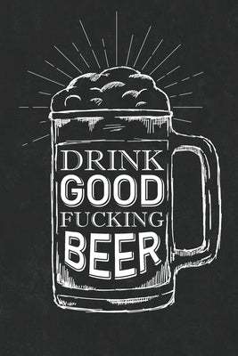 Drink Good Fucking Beer by Paperland