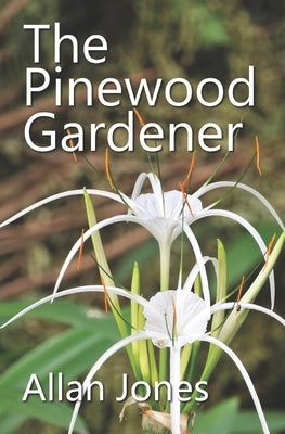 The Pinewood Gardener by Jones, Allan