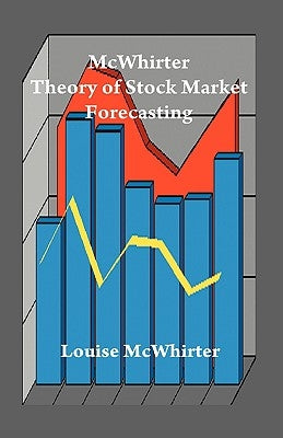 McWhirter Theory of Stock Market Forecasting by McWhirter, Louise