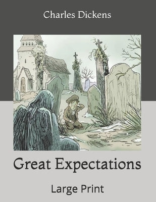 Great Expectations: Large Print by Dickens, Charles