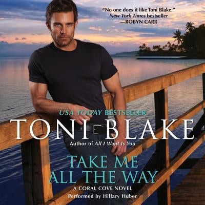 Take Me All the Way Lib/E: A Coral Cove Novel by Blake, Toni