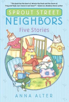 Sprout Street Neighbors: Five Stories by Alter, Anna