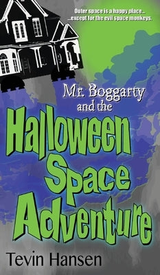 Mr. Boggarty and the Halloween Space Adventure by Hansen, Tevin