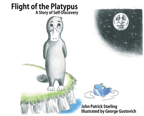 Flight of the Platypus: A Story of Self-Discovery by John, Starling Patrick