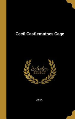 Cecil Castlemaines Gage by Ouida