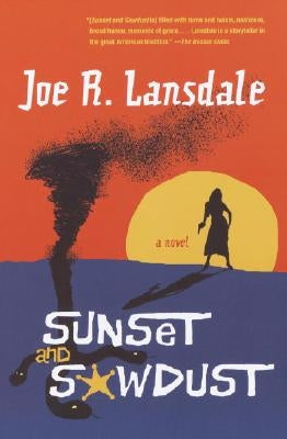 Sunset and Sawdust by Lansdale, Joe R.