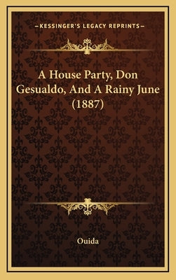 A House Party, Don Gesualdo, And A Rainy June (1887) by Ouida