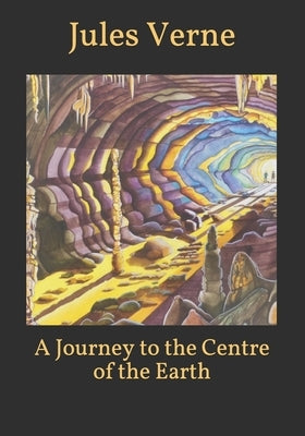 A Journey to the Centre of the Earth by Verne, Jules