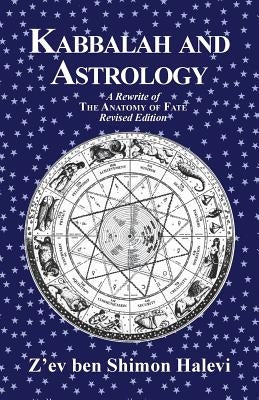 Kabbalah and Astrology by Halevi, Z'Ev Ben Shimon