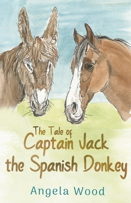 The Tale of Captain Jack the Spanish Donkey by Wood, Angela