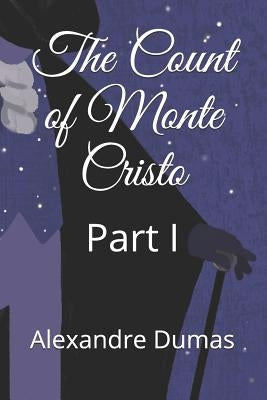 The Count of Monte Cristo: Part I by Dumas, Alexandre