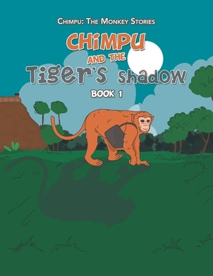 Chimpu and the Tiger's Shadow: Book 1 by Malhotra, Varun