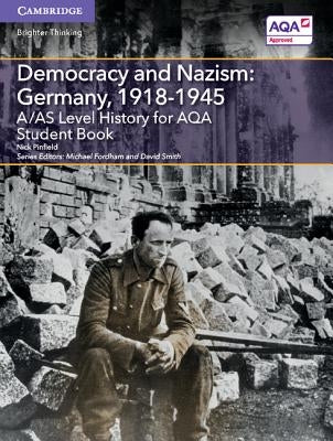 A/As Level History for Aqa Democracy and Nazism: Germany, 1918-1945 Student Book by Pinfield, Nick