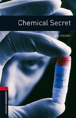 Oxford Bookworms Library: Chemical Secret: Level 3: 1000-Word Vocabulary by Vicary, Tim