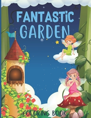 Fantastic gardens Coloring Book: Flowers, Animals, and Floral Adventure Relaxation activity book by Published, Lawn