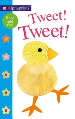 Alphaprints: Tweet! Tweet!: A Touch-And-Feel Book by Priddy, Roger