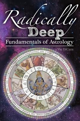 Radically Deep Fundamentals of Astrology by Kishor, Vraja