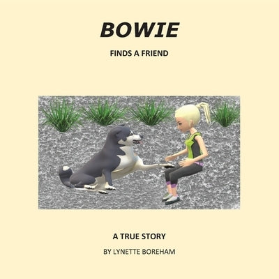 Bowie Finds A Friend by Boreham, Lynette