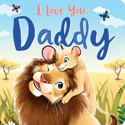 I Love You, Daddy: Padded Board Book by Igloobooks