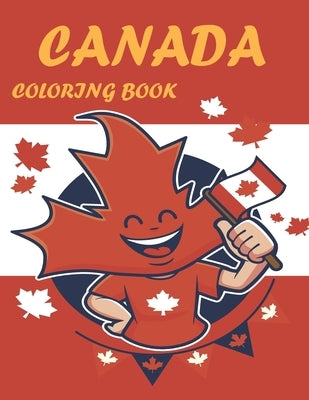 canada coloring book: 30 designs about Canada for boy, girl ( Flag, Map, Bear, Whale, Police, Moose, Bison, and Canadian Nationals )perfect by Dean, Seth