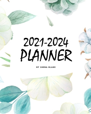 2021-2024 (4 Year) Planner (8x10 Softcover Planner / Journal) by Blake, Sheba