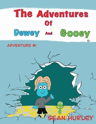 The Adventures of Dewey and Gooey by Hurley, Sean