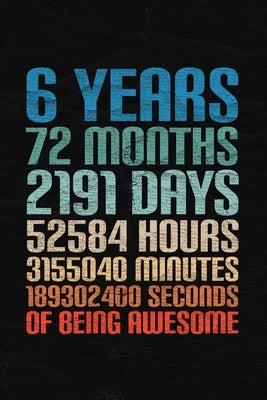 6 Years Of Being Awesome: Happy 6th Birthday 6 Years Old Gift for Boys & Girls by Publishing, Cumpleanos