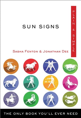 Sun Signs Plain & Simple: The Only Book You'll Ever Need by Fenton, Sasha