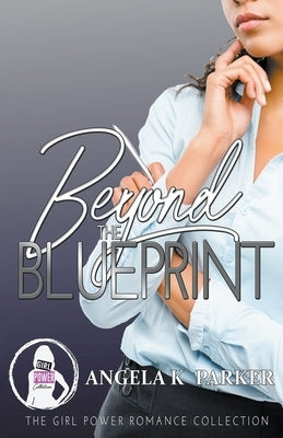 Beyond The Blueprint by Parker, Angela K.