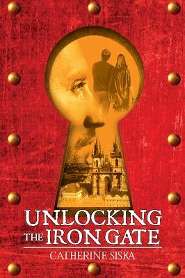 Unlocking the Iron Gate by Catherine Siska