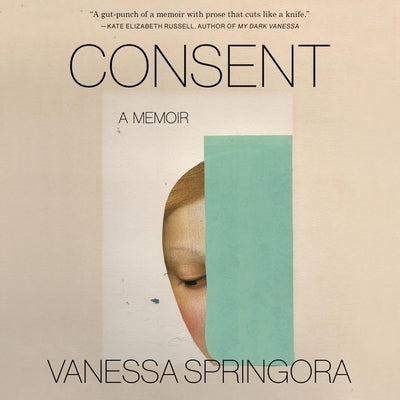 Consent Lib/E: A Memoir by Springora, Vanessa