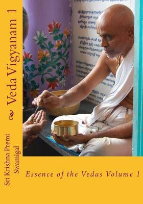 Veda Vigyanam: Essence of the Vedas: Volume 1 by Ramakrishnan, S.