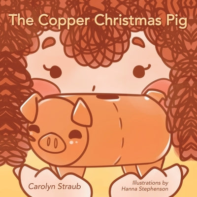 The Copper Christmas Pig by Straub, Carolyn