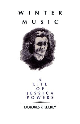 Winter Music: A Life of Jessica Powers by Leckey, Dolores R.