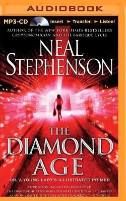 The Diamond Age: Or, a Young Lady's Illustrated Primer by Stephenson, Neal