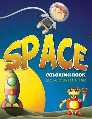 Space Coloring Book (Sun, Planets and Stars) by Speedy Publishing LLC