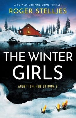 The Winter Girls: A totally gripping crime thriller by Stelljes, Roger