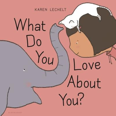 What Do You Love about You? by Lechelt, Karen