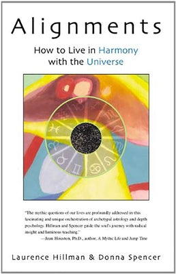 Alignments: How to Live in Harmony with the Universe by Hillman, Laurence