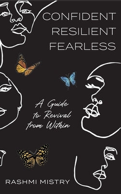 Confident Resilient Fearless: A Guide to Revival from Within by Mistry, Rashmi