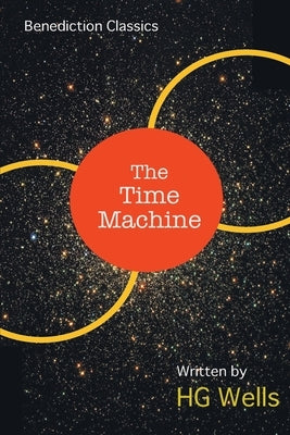 The Time Machine: An Invention by Wells, H. G.