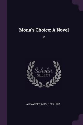 Mona's Choice: A Novel: 2 by Alexander