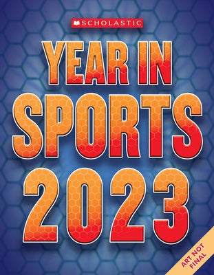 Scholastic Year in Sports 2023 by Buckley Jr, James