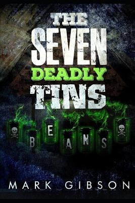 The Seven Deadly Tins by Gibson, Mark