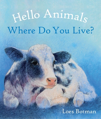 Hello Animals, Where Do You Live? by Botman, Loes